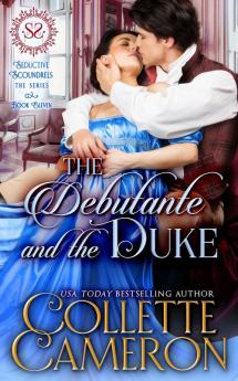 The Debutante and the Duke: 11 (Seductive Scoundrels)