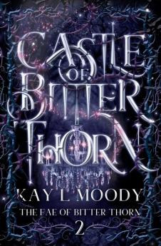 Castle of Bitter Thorn: 2 (The Fae of Bitter Thorn)