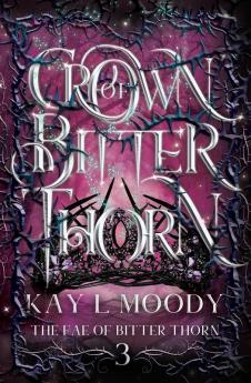 Crown of Bitter Thorn: 3 (The Fae of Bitter Thorn)