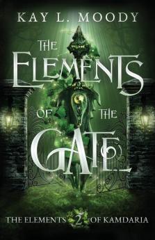 The Elements of the Gate: 2 (The Elements of Kamdaria)