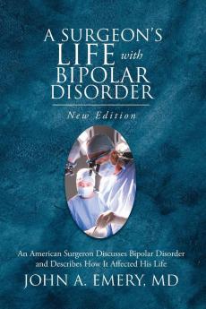 A Surgeon's Life with Bipolar Disorder: New Edition