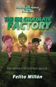 The Big Chocolate Factory: The Adventure Just Got Bigger: 2 (The Chocolate People)