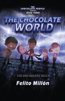 The Chocolate World: The End Has Just Begun: 3 (The Chocolate People)