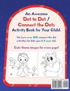 Dot To Dot Book For Kids Ages 6-8: 101 Awesome Connect The Dots Books for Kids Age 3 4 5 6 7 8 Easy Fun Kids Dot To Dot Books Ages 4-6 3-8 3-5 6-8 (Boys & Girls Connect The Dots Activity Books)