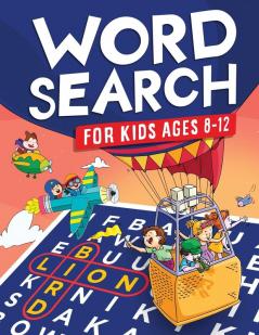 Word Search for Kids Ages 8-12: Awesome Fun Word Search Puzzles With Answers in the End - Sight Words Improve Spelling Vocabulary Reading Skills for ... (Kids Ages 8 9 10 11 12 Activity Book)