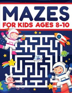 Mazes for Kids Ages 8-10: Mazes Activity Book: Fun Challenging Mazes to Exercise your Brain and Learn Problem-Solving Skills! Mazes Puzzles Workbook ... 9 and 10 Perfect for Learning and Have Fun