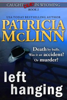 Left Hanging (Caught Dead In Wyoming Book 2)