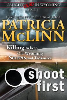 Shoot First  (Caught Dead In Wyoming Book 3)