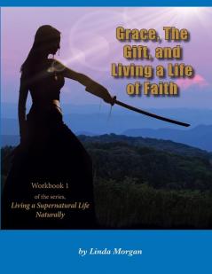 Grace The Gift and Living a Life of Faith