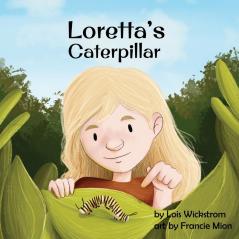 Loretta's Caterpillar: 3 (Loretta's Insects)