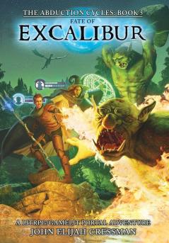 Fate of Excalibur: A LitRPG/GameLit Portal Fantasy Series: 5 (The Abduction Cycles)