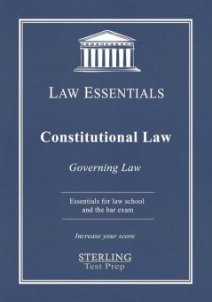 Constitutional Law Law Essentials: Governing Law for Law School and Bar Exam Prep