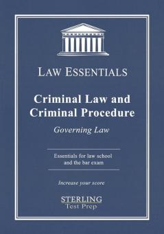 Criminal Law and Criminal Procedure Law Essentials: Governing Law for Law School and Bar Exam Prep