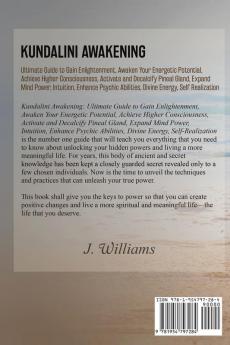 Kundalini Awakening: Ultimate Guide to Gain Enlightenment Awaken Your Energetic Potential Higher Consciousness Expand Mind Power Enhance Psychic Abilities Divine Energy and Self-Realization