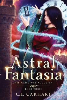 Astral Fantasia: 3 (His Name Was Augustin)