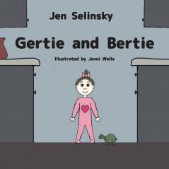 Gertie and Bertie