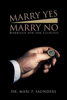 Marry Yes Marry No: Marriage for the Clueless