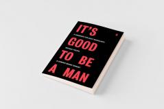 It's Good to Be a Man