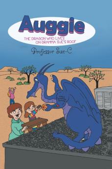 Auggie the Dragon: Who Lives on Gramma Sue's Roof