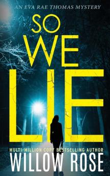 So We Lie: A Gripping Heart-Stopping Mystery Novel: 0 (Eva Rae Thomas Mystery)