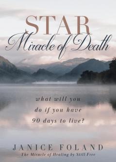 STAR Miracle of Death: What will you do if you have 90 days to live?