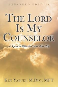 The Lord Is My Counselor: A Guide to Biblically-Based Self-Help