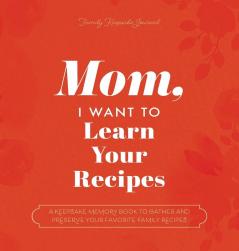 Mom I Want to Learn Your Recipes