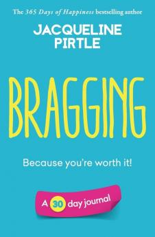 Bragging - Because you're worth it: A 30 day journal