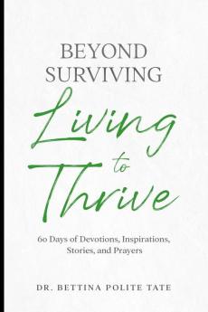 Beyond Surviving: Living to Thrive