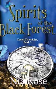 Spirits of the Black Forest: 3 (Coven Chronicles)