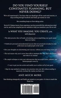 What You Imagine You Create: How the World's Most Creative and Successful People Use Strategic Thinking and Problem Solving to Turn Thoughts Into Actions and Achieve Their Goals