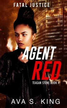 Agent Red-Fatal Justice Teagan Sone Book 4: A Gripping Suspense Political Thriller (Teagan Stone)