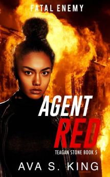 Agent Red: Fatal Enemy: A Gripping Suspense Political Thriller: 5 (Teagan Stone)