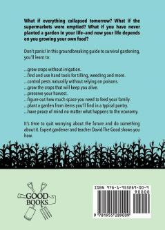 Grow or Die: The Good Guide to Survival Gardening: The Good Guide to Survival Gardening