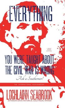 Everything You Were Taught About the Civil War is Wrong Ask a Southerner!