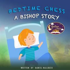 Bedtime Chess A Bishop Story: 2