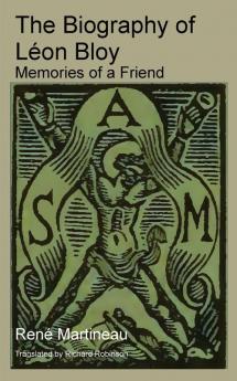 The Biography Of Léon Bloy: Memories Of A Friend