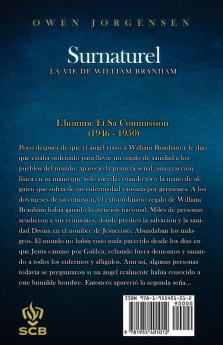 Livre Trois - Surnaturelle: L'homme Et Sa Commission (1946 - 1950): L'homme Et Sa Commission (1946 - 1950): 3 (Surnaturelle: La Vie de William Branham)