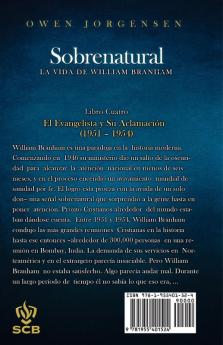 Libro Cuatro - Sobrenatural: La Vida De William Branham: El Evangelista Y Su Aclamación (1951-1954) (Sobrenatural: A Vida de William Branham)