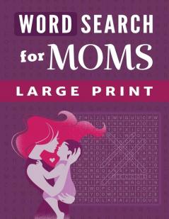 Word Search for Moms: 100 Large-Print Puzzles for Women