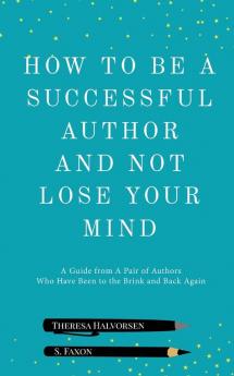 How To Be A Successful Author And Not Lose Your Mind