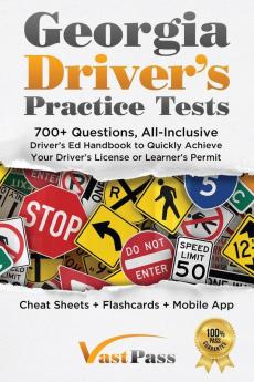 Georgia Driver's Practice Tests: 700+ Questions All-Inclusive Driver's Ed Handbook to Quickly achieve your Driver's License or Learner's Permit (Cheat Sheets + Digital Flashcards + Mobile App)