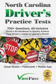 North Carolina Driver's Practice Tests: 700+ Questions All-Inclusive Driver's Ed Handbook to Quickly achieve your Driver's License or Learner's Permit (Cheat Sheets + Digital Flashcards + Mobile App)