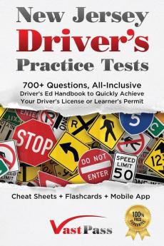 New Jersey Driver's Practice Tests: 700+ Questions All-Inclusive Driver's Ed Handbook to Quickly achieve your Driver's License or Learner's Permit (Cheat Sheets + Digital Flashcards + Mobile App)