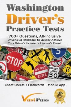 Washington Driver's Practice Tests: 700+ Questions All-Inclusive Driver's Ed Handbook to Quickly achieve your Driver's License or Learner's Permit (Cheat Sheets + Digital Flashcards + Mobile App)