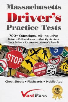 Massachusetts Driver's Practice Tests: 700+ Questions All-Inclusive Driver's Ed Handbook to Quickly achieve your Driver's License or Learner's Permit (Cheat Sheets + Digital Flashcards + Mobile App)