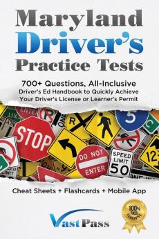 Maryland Driver's Practice Tests: 700+ Questions All-Inclusive Driver's Ed Handbook to Quickly achieve your Driver's License or Learner's Permit (Cheat Sheets + Digital Flashcards + Mobile App)