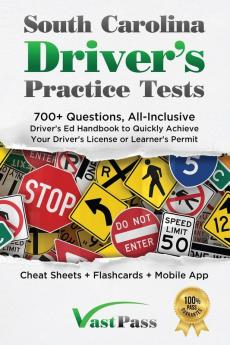 South Carolina Driver's Practice Tests: 700+ Questions All-Inclusive Driver's Ed Handbook to Quickly achieve your Driver's License or Learner's Permit (Cheat Sheets + Digital Flashcards + Mobile App)