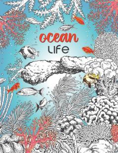 Ocean Life: A Beautiful Coloring Book for Adults With Fish Turtles Coral Reefs Ships and Many More