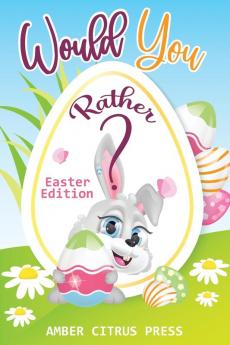 Would You Rather Easter Edition
